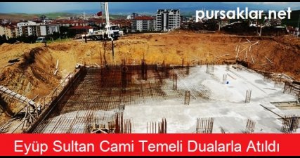Eyüp Sultan Cami Temeli Dualarla Atıldı